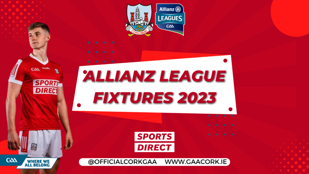 Cork GAA - The fixtures for the Allianz Leagues 2023 have