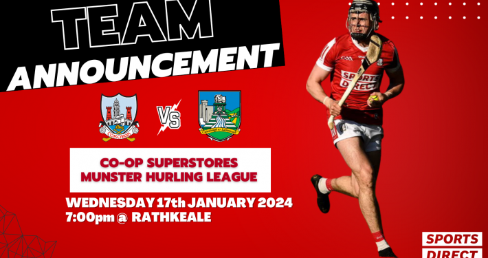 The Cork Senior Hurling Team to play Limerick in the Co Op Superstores Munster Hurling League has been announced;