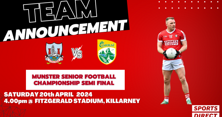 The Cork Senior Football Team to play Kerry has been announced;