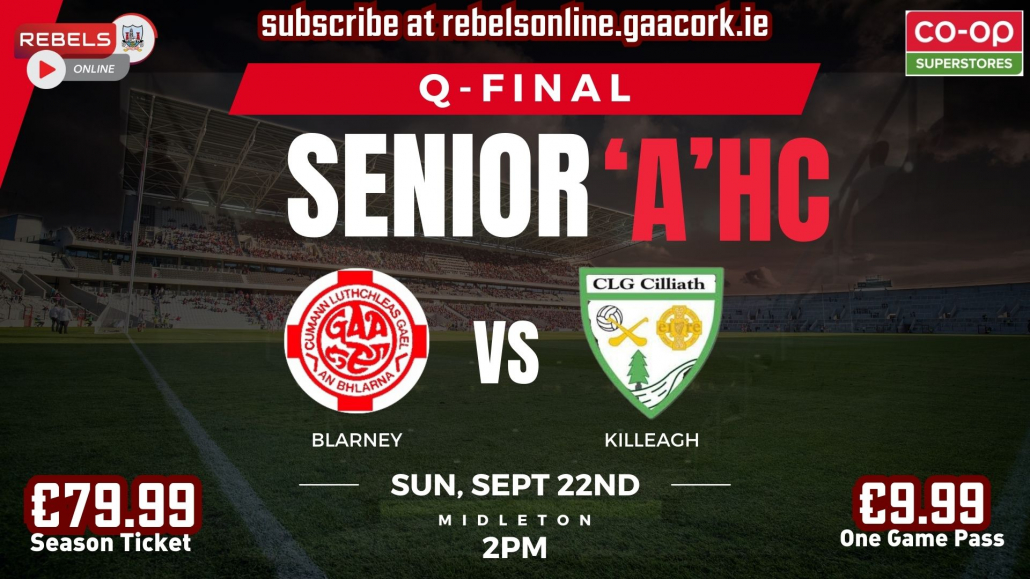 Senior ‘A’ HC Q-final – Blarney v Killeagh Live on Rebels’ Online