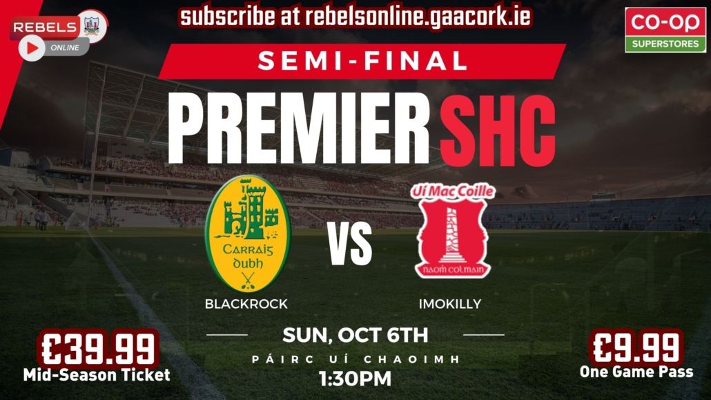 Premier SHC Semi-Final – Blackrock v Imokilly in SuperValu Páirc Uí Chaoimh (Live on Rebels Online)