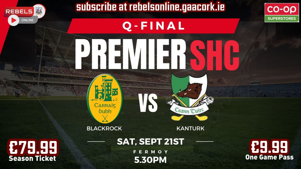 Premier SHC Q-final – Blackrock v Kanturk Live on Rebels’ Online