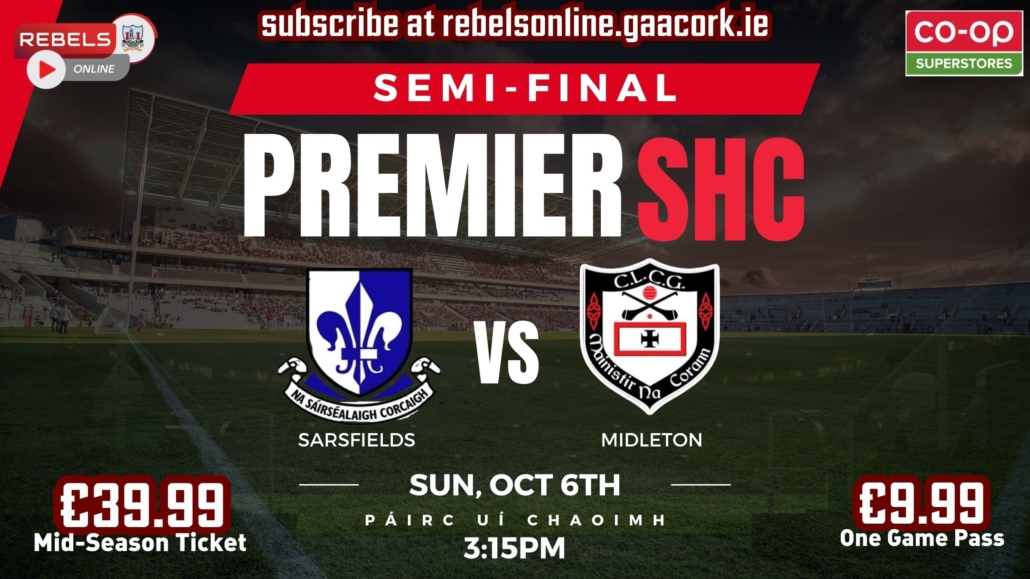 Premier SHC Semi-Final – Sarsfields v Midleton in SuperValu Páirc Uí Chaoimh (Live on Rebels Online)