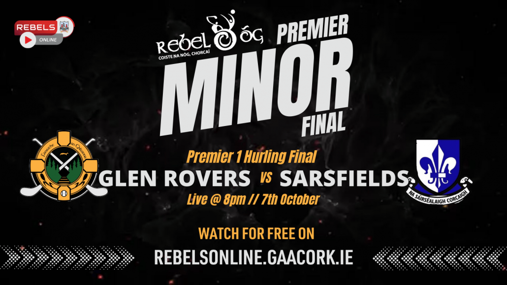 Rebel Óg Premier 1 Minor Hurling Final Glen Rovers v Sarsfields (Live on Rebels’ Online)