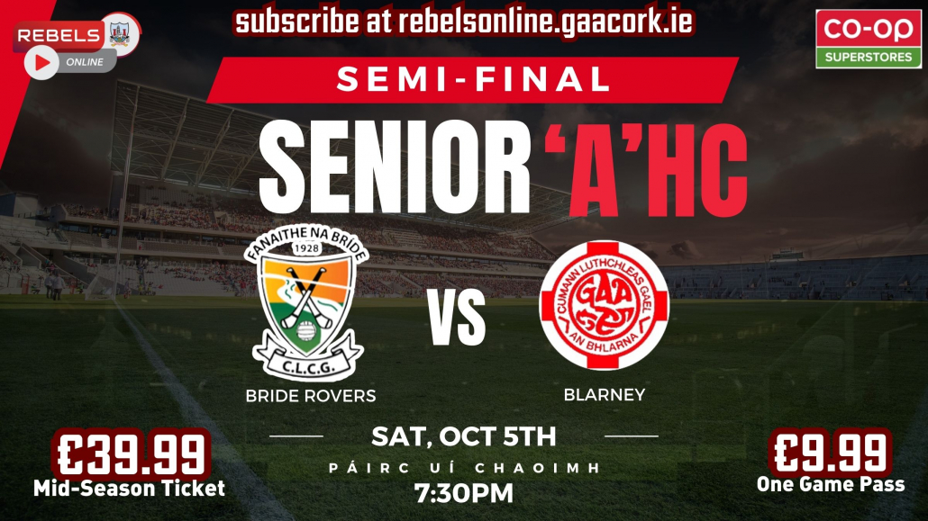 Senior ‘A’ HC Semi-Final – Blarney V Bride Rovers in SuperValu Páirc Uí Chaoimh (Live on Rebels Online)