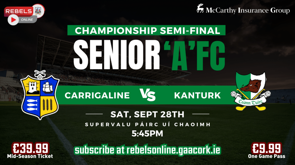 Senior ‘A’ FC Semi-Final – Kanturk v Carrigaline in SuperValu Páirc Uí Chaoimh (Live on Rebels Online)