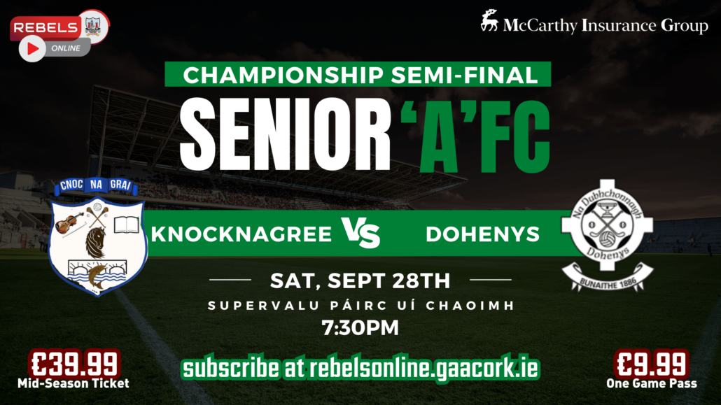 Senior ‘A’ FC Semi-Final – Knocknagree v Dohenys in SuperValu Páirc Uí Chaoimh (Live on Rebels Online)