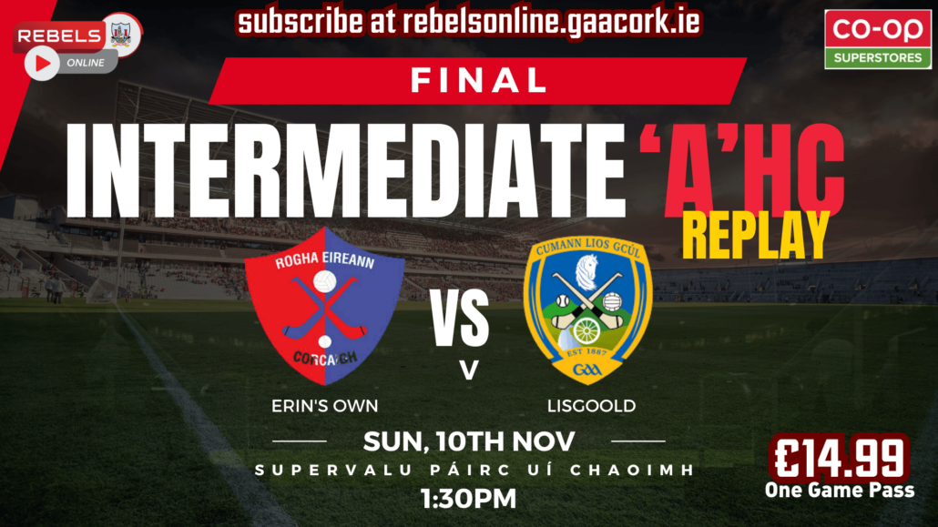 Erin’s Own v Lisgoold at SuperValu Páirc Uí Chaoimh (replay) – Live on Rebels Online