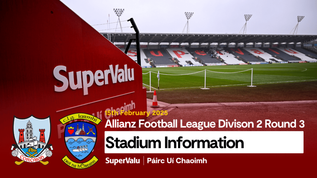 Stadium Information | Allianz Football League Cork vs Westmeath Rd 3