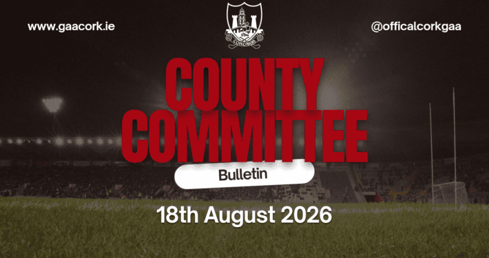Cork County Committee Bulletin 18/08/2026